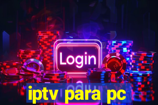 iptv para pc